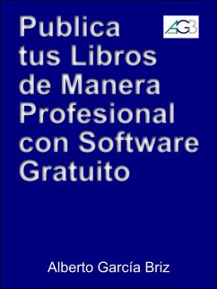 Publica tus libros de manera profesional con software gratuito (Minilibros prácticos, #1) (eBook, ePUB) - Briz, Alberto García
