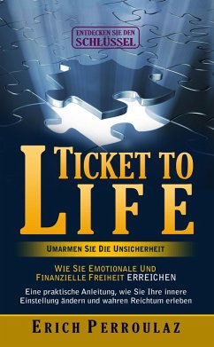 Ticket To Life - Umarme die Unsicherheit (eBook, ePUB) - Perroulaz, Erich