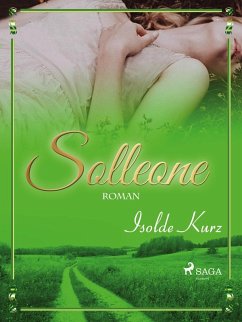 Solleone. Eine Geschichte von Liebe und Tod (eBook, ePUB) - Kurz, Isolde