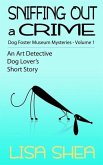 Sniffing Out a Crime - Dog Fosterer Museum Mysteries (An Art Detective Dog Lover's Short Story, #1) (eBook, ePUB)