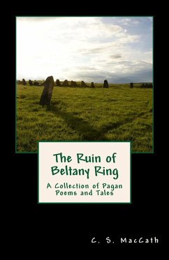 The Ruin of Beltany Ring: A Collection of Pagan Poems and Tales (eBook, ePUB) - Maccath, C. S.
