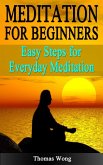 Meditation for Beginners: Easy Steps for Everyday Meditation (eBook, ePUB) Meditation for Beginners: Easy Steps for Everyday Meditation (eBook, ePUB)