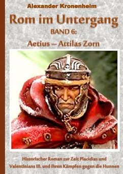 Rom im Untergang Band 6: Aetius - Attilas Zorn (eBook, ePUB) - Kronenheim, Alexander
