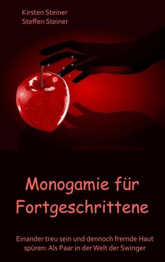 Monogamie für Fortgeschrittene (eBook, ePUB) - Steiner, Kirsten; Steiner, Steffen