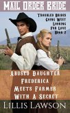 Abused Daughter Frederica Meets Farmer With A Secret (Troubled Brides Going West Looking For Love, #2) (eBook, ePUB)
