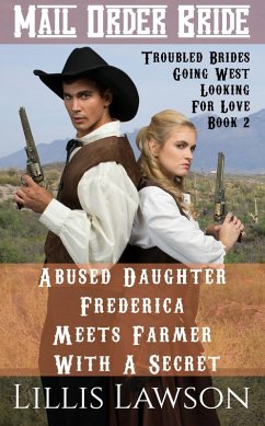 Abused Daughter Frederica Meets Farmer With A Secret (Troubled Brides Going West Looking For Love, #2) (eBook, ePUB) - Lawson, Lillis