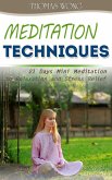 Meditation Techniques: 21 Days Mini Meditation to Relaxation and Stress Relief (eBook, ePUB) Meditation Techniques: 21 Days Mini Meditation to Relaxation and Stress Relief (eBook, ePUB)
