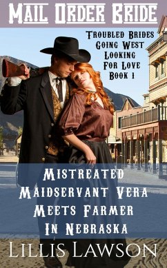 Mistreated Maidservant Vera Meets Farmer In Nebraska (Troubled Brides Going West Looking For Love, #1) (eBook, ePUB) - Lawson, Lillis
