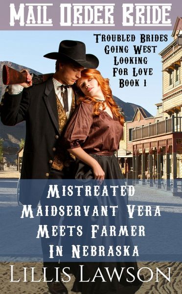 Mistreated Maidservant Vera Meets Farmer In Nebraska (Troubled Brides Going West Looking For Love, #1) (eBook, ePUB) Mistreated Maidservant Vera Meets Farmer In Nebraska (Troubled Brides Going West Looking For Love, #1) (eBook, ePUB)