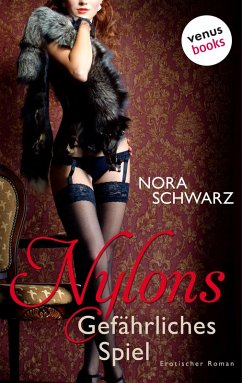 Nylons - Band 3: Gefährliches Spiel (eBook, ePUB) - Schwarz, Nora