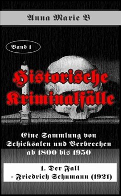 Eine Sammlung von Schicksalen und Verbrechen ab 1800 bis 1950 (eBook, ePUB) - B, Anna Marie