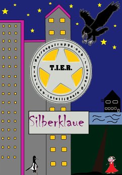 T.I.E.R.- Tierisch intelligente Eingreif- und Rettungstruppe Band 3- Silberklaue (eBook, ePUB) - Weiß, Dennis