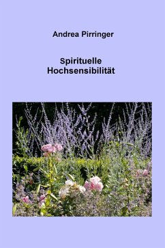 Spirituelle Hochsensibilität (eBook, ePUB) - Pirringer, Andrea