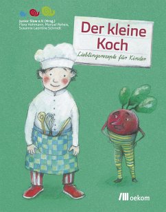 Der kleine Koch (eBook, PDF) - Schmidt, Susanne Leontine; Hohmann, Flora; Reheis, Manuel; Junior Slow e.V., Junior
