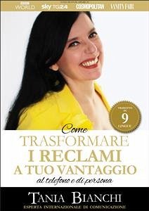 Come Trasformare I Reclami A Tuo Vantaggio (eBook, ePUB) - Bianchi, Tania