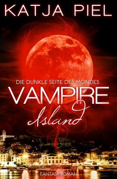 Vampire Island - Die dunkle Seite des Mondes (Band 1   Fantasy   Paranormal Romance   Vampire) (eBook, ePUB) - Piel, Katja