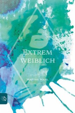 Extrem weiblich - Wahl, Marthe