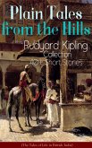 Plain Tales from the Hills: Rudyard Kipling Collection - 40+ Short Stories (The Tales of Life in British India) (eBook, ePUB)