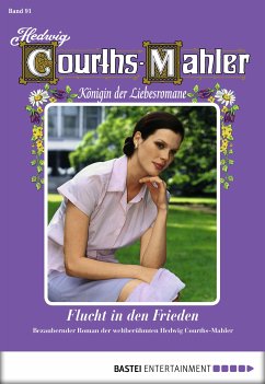 Flucht in den Frieden / Hedwig Courths-Mahler Bd.91 (eBook, ePUB) - Courths-Mahler, Hedwig