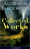 Collected Works of Algernon Blackwood (Unabridged) (eBook, ePUB)
