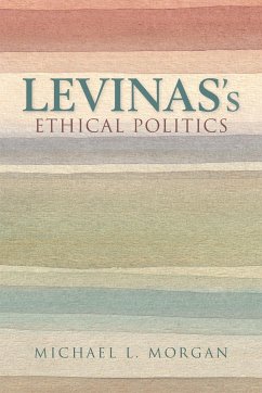 Levinas's Ethical Politics - Morgan, Michael L; Jay, Martin