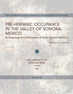 Pre-Hispanic Occupance in the Valley of Sonora, Mexico: Archaeological Confirmations of Early Spanish Reports Volume 48 - Doolittle, William E.