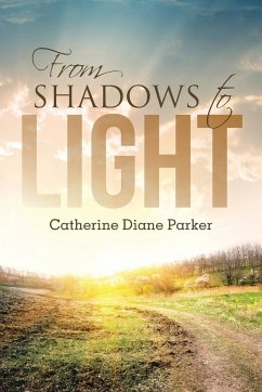 From Shadows to Light - Parker, Catherine Diane