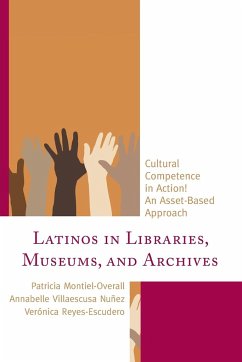 Latinos in Libraries, Museums, and Archives - Montiel-Overall, Patricia; Nuñez, Annabelle Villaescusa; Reyes-Escudero, Verónica