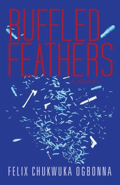 Ruffled Feathers - Ogbonna, Felix Chukwuka