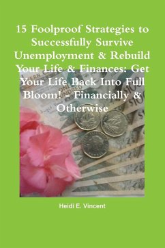 15 Foolproof Strategies to Successfully Survive Unemployment & Rebuild Your Life & Finances - Vincent, Heidi E.