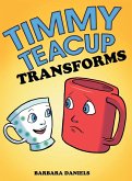 Timmy Teacup Transforms