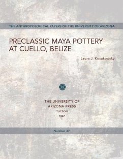 Preclassic Maya Pottery at Cuello, Belize: Volume 47 - Kosakowsky, Laura J.