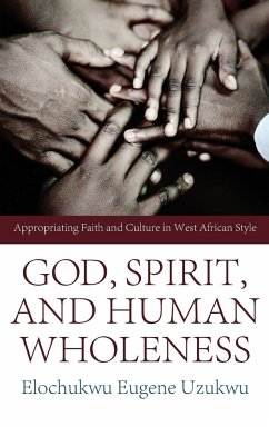 God, Spirit, and Human Wholeness - Uzukwu, Elochukwu