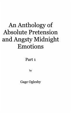 An Anthology of Absolute Pretention and Angsty Midnight Emotions Part 1 - Oglesby, Gage