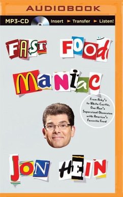 Fast Food Maniac: From Arby's to White Castle, One Man's Supersized Obsession with America's Favorite Food - Hein, Jon