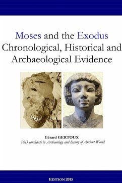 Moses and the Exodus Chronological, Historical and Archaeological Evidence - Gertoux, Gerard