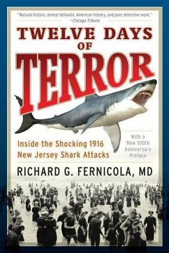 Twelve Days of Terror: Inside the Shocking 1916 New Jersey Shark Attacks - Fernicola, Richard G.