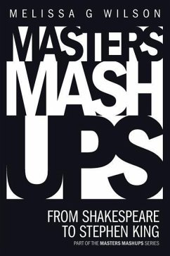 Masters Mashups: From Shakespeare to Stephen King - Wilson, Melissa G.