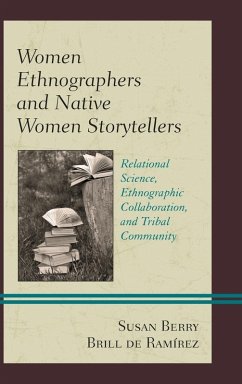 Women Ethnographers and Native Women Storytellers - Brill de Ramirez, Susan Berry, Bradley University