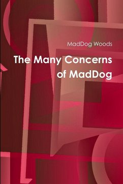 The Many Concerns of MadDog - Woods, Maddog The Many Concerns of MadDog - Woods, Maddog
