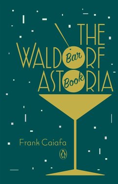 The Waldorf Astoria Bar Book - Caiafa, Frank