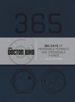 Doctor Who: 365 Days of Memorable Moments and Impossible Things - Richards, Justin