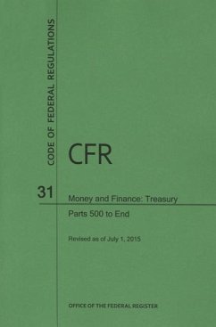 Code of Federal Regulations, Title 31, Money and Finance: Treasury, PT. 500-End, Revised as of July 1, 2015 - Department of the Treasury (U S )