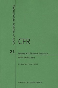 Code of Federal Regulations, Title 31, Money and Finance: Treasury, PT. 500-End, Revised as of July 1, 2015 - Department of the Treasury (U S