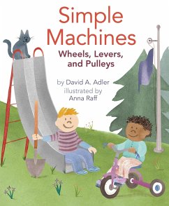 Simple Machines: Wheels, Levers, and Pulleys - Adler, David A.
