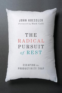 The Radical Pursuit of Rest - Koessler, John