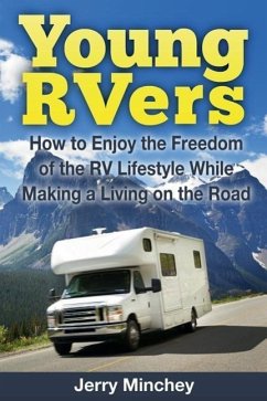 Young RVers: How to Enjoy the Freedom of the RV Lifestyle While Making a Living on the Road - Minchey, Jerry