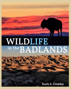 WILDLIFE in the BADLANDS - Crowley, Keith R.