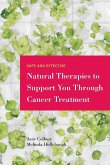 Safe and Effective Natural Therapies to Support You Through Cancer Treatment