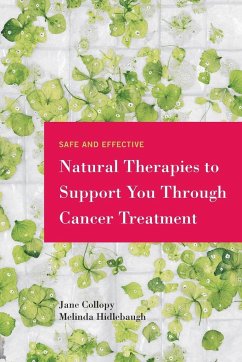 Safe and Effective Natural Therapies to Support You Through Cancer Treatment - Collopy, Jane; Hidlebaugh, Melinda